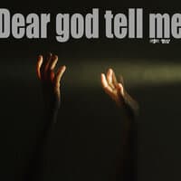 Dear God Tell Me