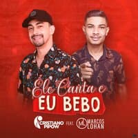 Ele Canta e Eu Bebo