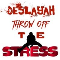 Throw Off The Stress