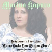 Renaissance Love Song "Turne backe you wanton flyer"