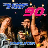 The Summer Is Crazy 90's Compilatiion