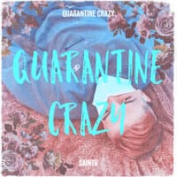 Quarantine Crazy