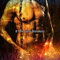 8 The Gym Breakers