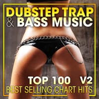 Dubstep, Trap & Bass Music Top 100 Best Selling Chart Hits V2 + DJ Mix