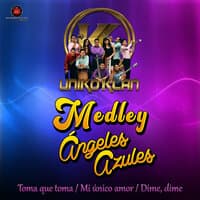 Medley Ángeles Azules (Toma Que Toma, Mi Único Amor, Dime Dime)