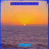 That Is the Answer of Love