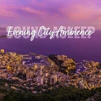 Sound Asleep: Evening City Ambience