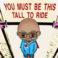 You Must Be This Tall to Ride