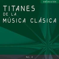 Selección Titanes de la Música Clásica, Vol. 2