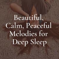 Beautiful, Calm, Peaceful Melodies for Deep Sleep