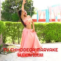 Tu Chhodega Marvake