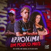 Aproxima um Pouco Mais