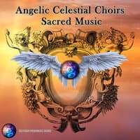 Angelic Celestial Choirs Sacred Music