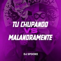 Tu Chupando Vs Malandramente