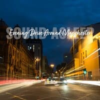 Sound Asleep: Evening Drive Around Manchester