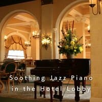 Soothing Jazz Piano in the Hotel Lobby