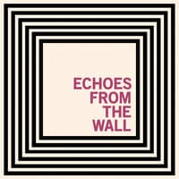 Echoes From The Wall