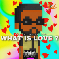 WHAT IS LOVE ?