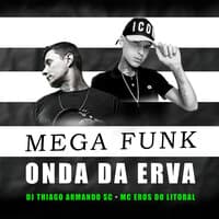 Mega Funk - Onda da Erva