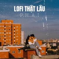 Lofi Thật Lâu Phai