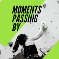 Moments Passing By