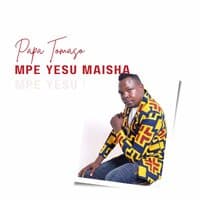 Mpe Yesu Maisha