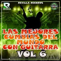 Las Mejores Cumbias del Mundo Con Guitarra, Vol. 6