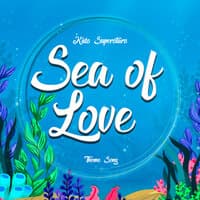 Sea of Love Theme Song