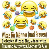 Witze für Männer (und Frauen) - die besten Witze zu Ehe, Männerwitze, Frau und Autowitze, Lacher für Alle