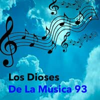 Los Dioses de La Música 93