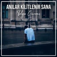 Anılar Kilitlenir Sana