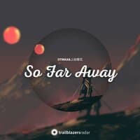 So Far Away