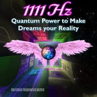 1111hz Quantum Power to Make Dreams Your Reality