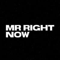 Mr. Right Now