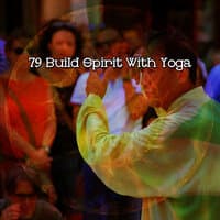 79 Build Spirit with Yoga