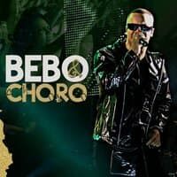 Bebo & Choro (Ao Vivo)