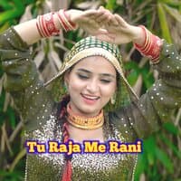 Tu Raja Me Rani