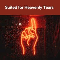 Suited for Heavenly Tears