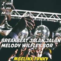 BREAKBEAT JALAN JALAN MELODY WILFLEX BOR