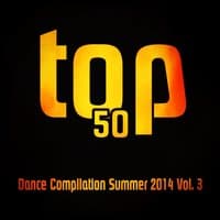 Top 50 Dance Compilation Summer 2014, Vol. 3