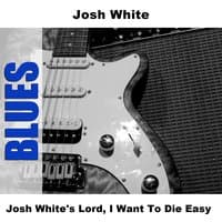 Josh White's Lord, I Want To Die Easy