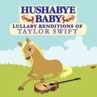 Hushabye Baby: Lullaby Renditions of Taylor Swift