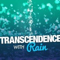 Transcendence with Rain