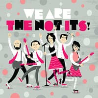 We Are The Not-Its!