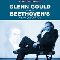 Finest Recordings - Glenn Gould Plays Beethoven's Piano Concertos