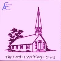 The Lord Is Waiting for Me