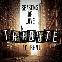 Seasons of Love: A Tribute to Rent