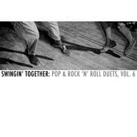 Swingin' Together: Pop & Rock 'N' Roll Duets, Vol. 6