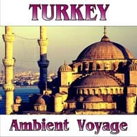 Ambient Voyage: Turkey