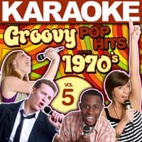 Karaoke Groovy Pop Hits of the 1970's, Vol. 5